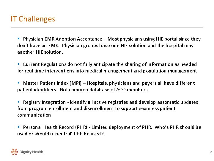 IT Challenges § Physician EMR Adoption Acceptance – Most physicians using HIE portal since IT Challenges § Physician EMR Adoption Acceptance – Most physicians using HIE portal since