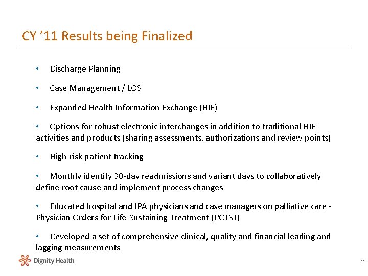 CY ’ 11 Results being Finalized • Discharge Planning • Case Management / LOS CY ’ 11 Results being Finalized • Discharge Planning • Case Management / LOS