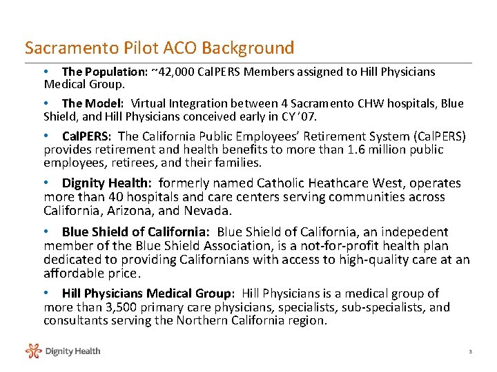 Sacramento Pilot ACO Background • The Population: ~42, 000 Cal. PERS Members assigned to Sacramento Pilot ACO Background • The Population: ~42, 000 Cal. PERS Members assigned to