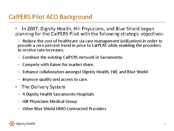 Cal. PERS Pilot ACO Background • In 2007, Dignity Health, Hill Physicians, and Blue Cal. PERS Pilot ACO Background • In 2007, Dignity Health, Hill Physicians, and Blue