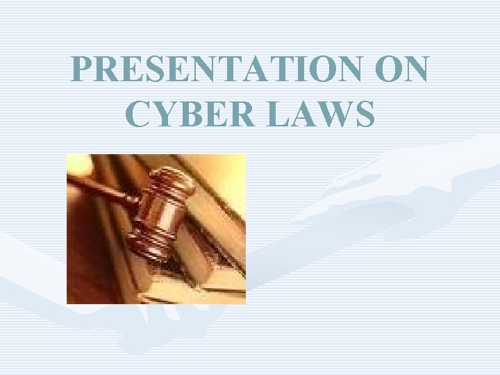 PRESENTATION ON CYBER LAWS 