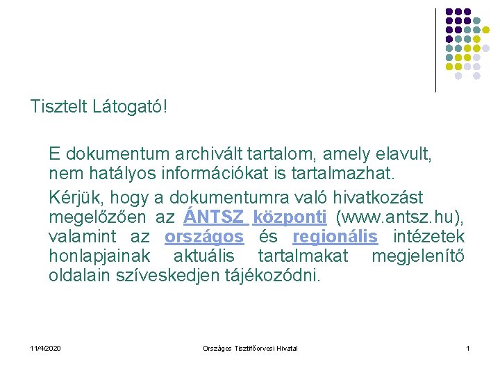 Tisztelt Látogató! E dokumentum archivált tartalom, amely elavult, nem hatályos információkat is tartalmazhat. Kérjük,