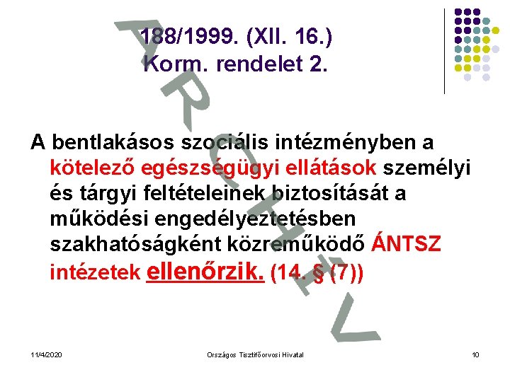 188/1999. (XII. 16. ) Korm. rendelet 2. A bentlakásos szociális intézményben a kötelező egészségügyi