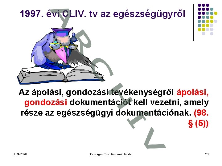 1997. évi CLIV. tv az egészségügyről Az ápolási, gondozási tevékenységről ápolási, gondozási dokumentációt kell