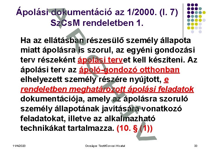 Ápolási dokumentáció az 1/2000. (I. 7) Sz. Cs. M rendeletben 1. Ha az ellátásban