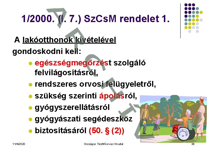 1/2000. (I. 7. ) Sz. Cs. M rendelet 1. A lakóotthonok kivételével gondoskodni kell: