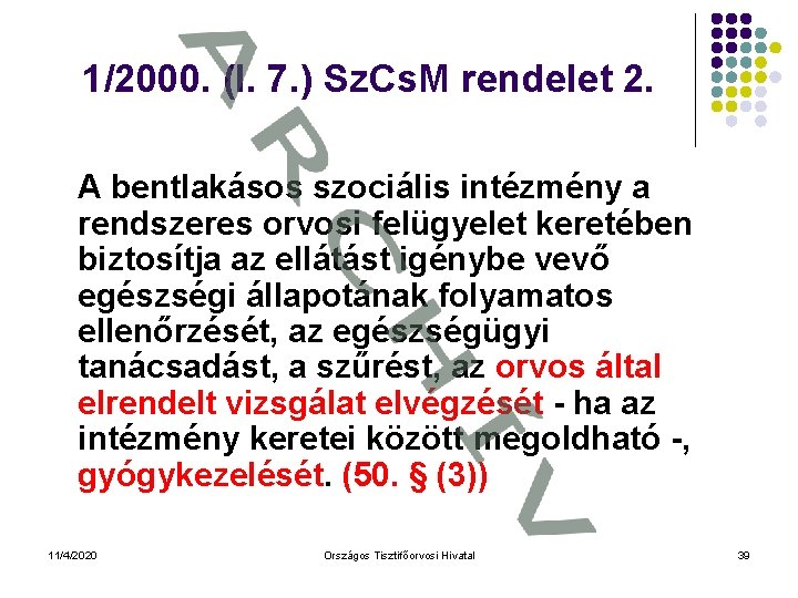 1/2000. (I. 7. ) Sz. Cs. M rendelet 2. A bentlakásos szociális intézmény a