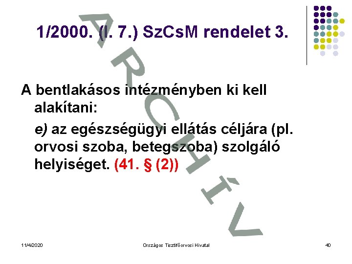 1/2000. (I. 7. ) Sz. Cs. M rendelet 3. A bentlakásos intézményben ki kell