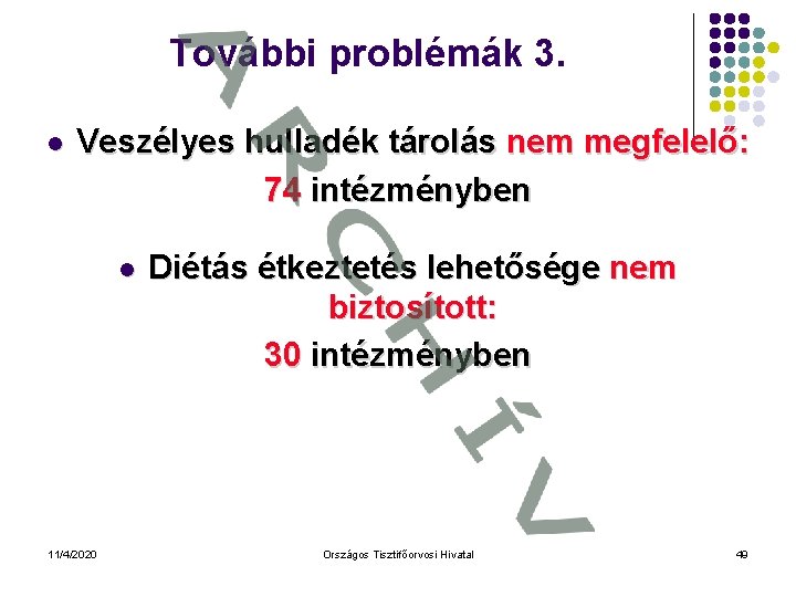 További problémák 3. l Veszélyes hulladék tárolás nem megfelelő: 74 intézményben l 11/4/2020 Diétás