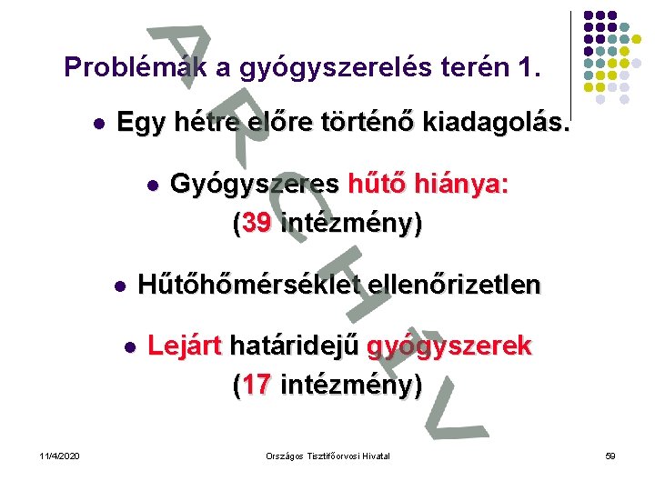 Problémák a gyógyszerelés terén 1. l Egy hétre előre történő kiadagolás. l l Hűtőhőmérséklet