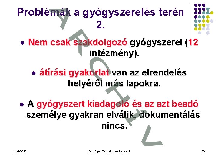 Problémák a gyógyszerelés terén 2. Nem csak szakdolgozó gyógyszerel (12 intézmény). l l l