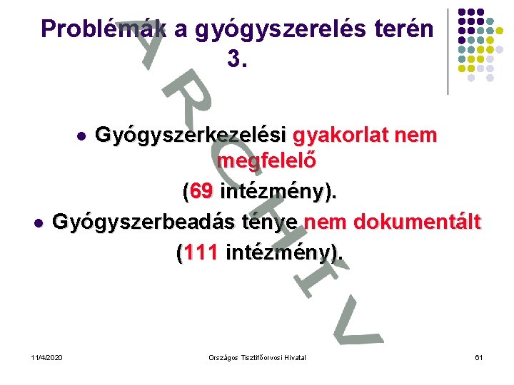 Problémák a gyógyszerelés terén 3. Gyógyszerkezelési gyakorlat nem megfelelő (69 intézmény). Gyógyszerbeadás ténye nem