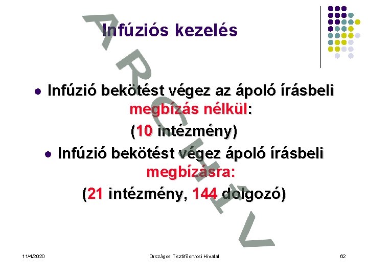 Infúziós kezelés l Infúzió bekötést végez az ápoló írásbeli megbízás nélkül: (10 intézmény) l