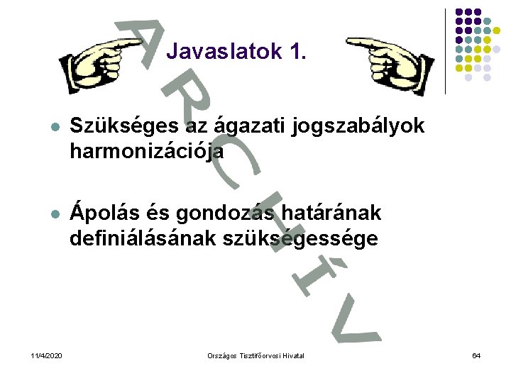 Javaslatok 1. l Szükséges az ágazati jogszabályok harmonizációja l 11/4/2020 Ápolás és gondozás határának