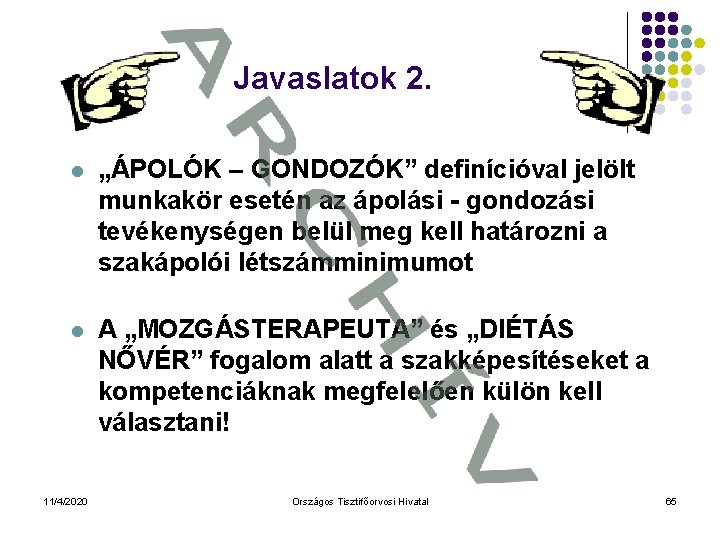 Javaslatok 2. l „ÁPOLÓK – GONDOZÓK” definícióval jelölt munkakör esetén az ápolási - gondozási