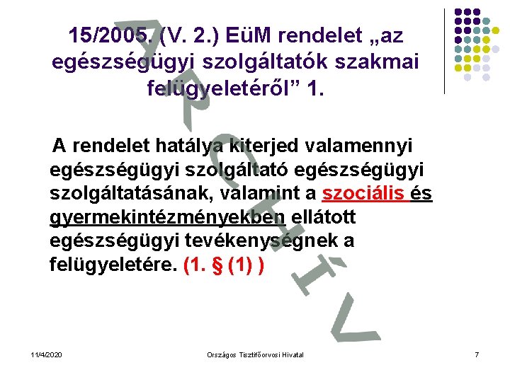 15/2005. (V. 2. ) EüM rendelet „az egészségügyi szolgáltatók szakmai felügyeletéről” 1. A rendelet