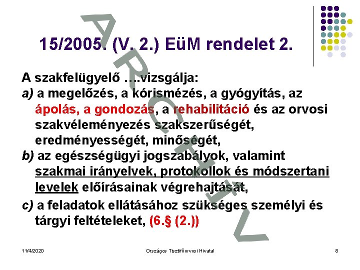 15/2005. (V. 2. ) EüM rendelet 2. A szakfelügyelő …. vizsgálja: a) a megelőzés,