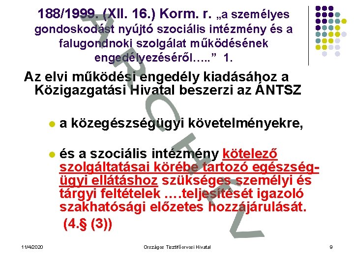 188/1999. (XII. 16. ) Korm. r. „a személyes gondoskodást nyújtó szociális intézmény és a