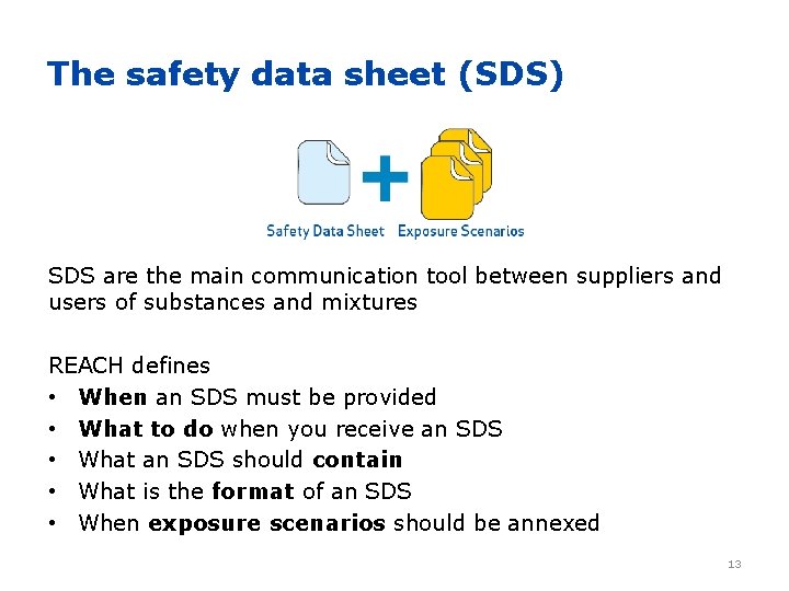 The safety data sheet (SDS) SDS are the main communication tool between suppliers and