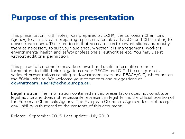 Purpose of this presentation This presentation, with notes, was prepared by ECHA, the European