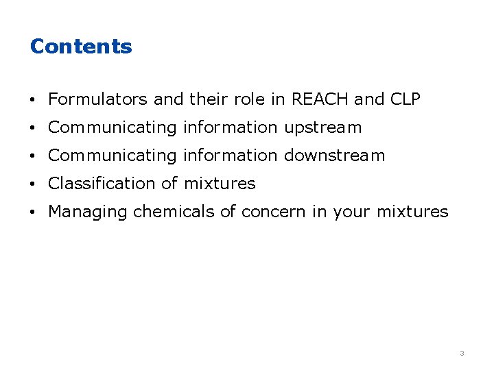 Contents • Formulators and their role in REACH and CLP • Communicating information upstream