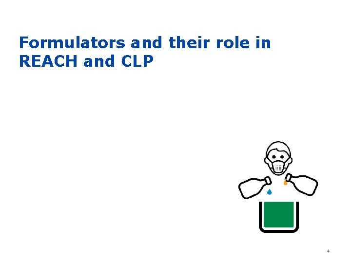 Formulators and their role in REACH and CLP 4 