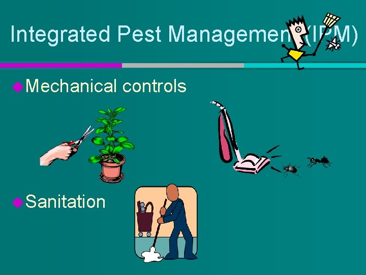 Integrated Pest Management (IPM) u. Mechanical u. Sanitation controls 