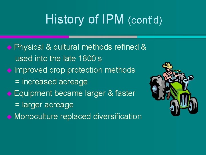 History of IPM (cont’d) u Physical & cultural methods refined & used into the