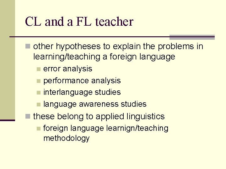 CL and a FL teacher n other hypotheses to explain the problems in learning/teaching