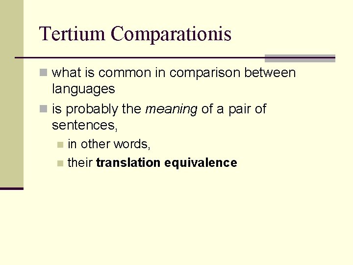 Tertium Comparationis n what is common in comparison between languages n is probably the