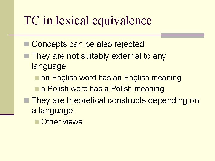 TC in lexical equivalence n Concepts can be also rejected. n They are not