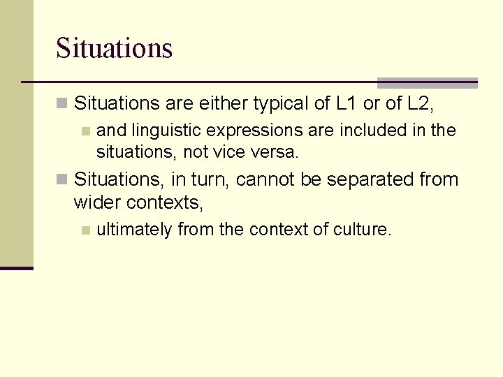 Situations n Situations are either typical of L 1 or of L 2, n