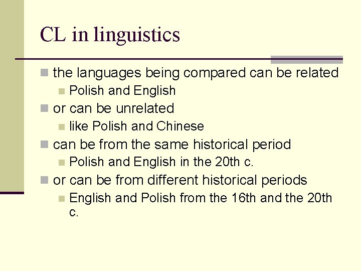 CL in linguistics n the languages being compared can be related n Polish and