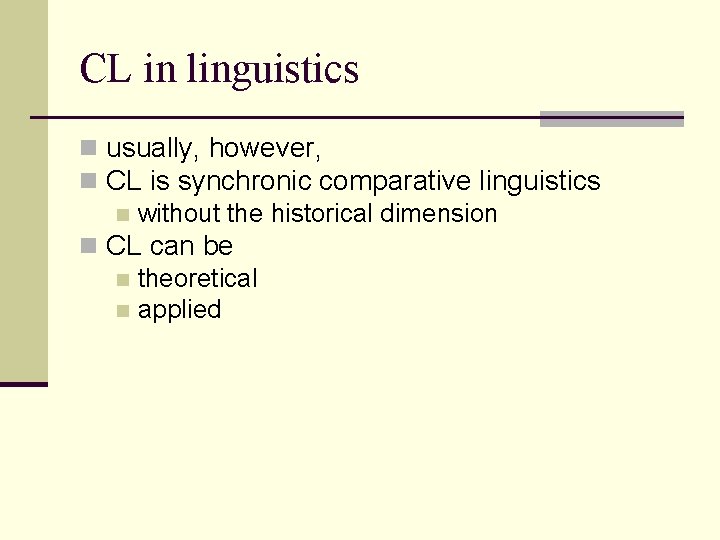 CL in linguistics n usually, however, n CL is synchronic comparative linguistics n without