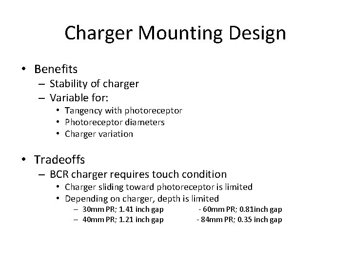 Charger Mounting Design • Benefits – Stability of charger – Variable for: • Tangency