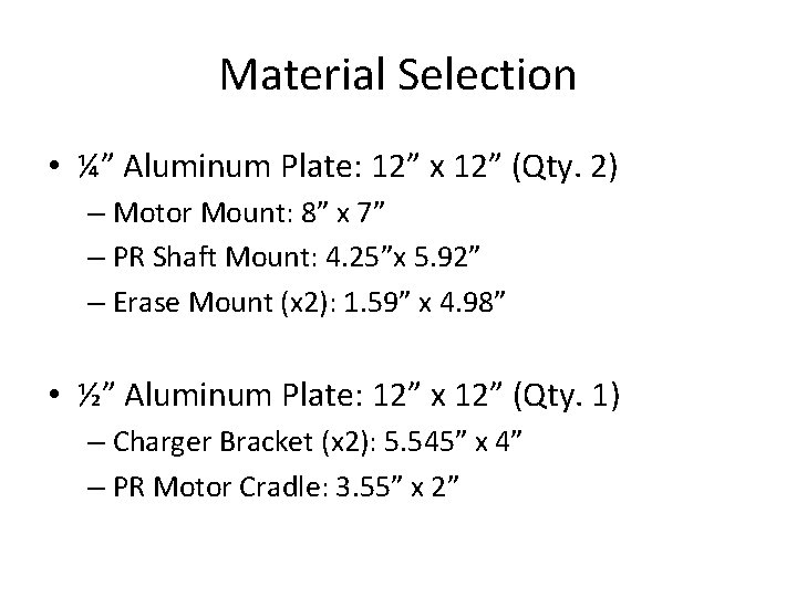 Material Selection • ¼” Aluminum Plate: 12” x 12” (Qty. 2) – Motor Mount: