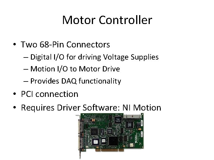 Motor Controller • Two 68 -Pin Connectors – Digital I/O for driving Voltage Supplies