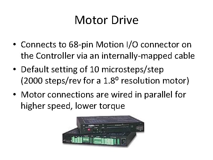 Motor Drive • Connects to 68 -pin Motion I/O connector on the Controller via