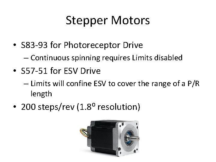 Stepper Motors • S 83 -93 for Photoreceptor Drive – Continuous spinning requires Limits