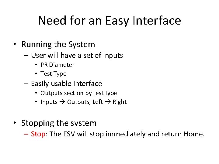 Need for an Easy Interface • Running the System – User will have a