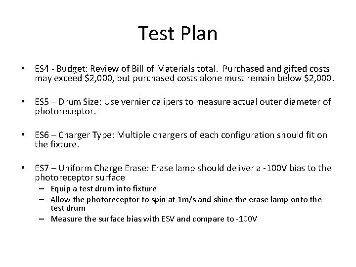 Test Plan • ES 4 - Budget: Review of Bill of Materials total. Purchased