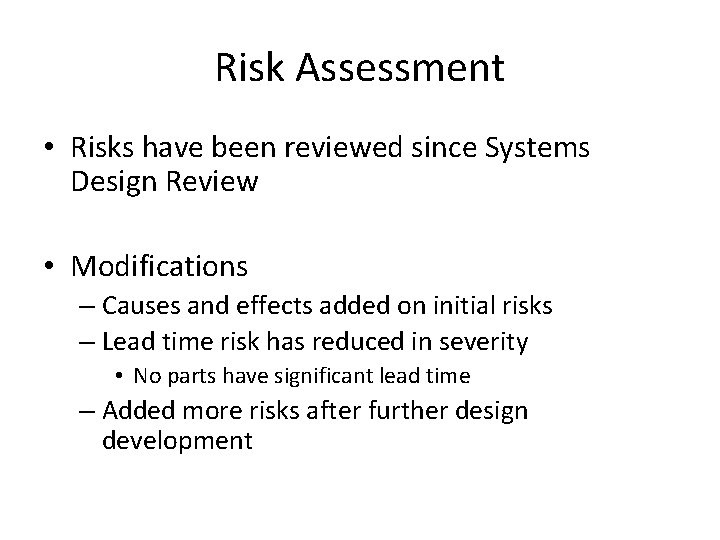 Risk Assessment • Risks have been reviewed since Systems Design Review • Modifications –