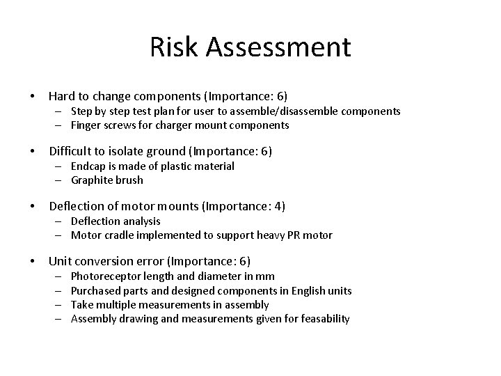 Risk Assessment • Hard to change components (Importance: 6) – Step by step test