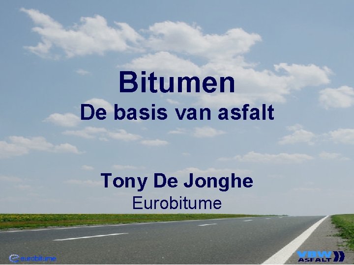 Bitumen De basis van asfalt Tony De Jonghe Eurobitume 