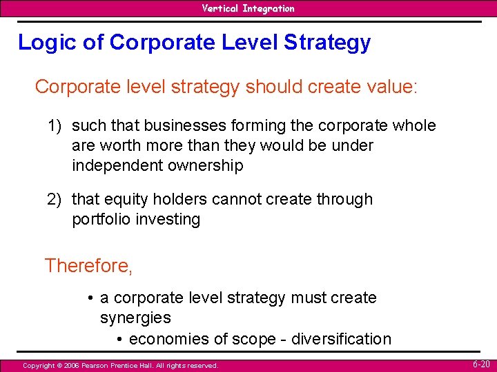 Vertical Integration Logic of Corporate Level Strategy Corporate level strategy should create value: 1) Vertical Integration Logic of Corporate Level Strategy Corporate level strategy should create value: 1)