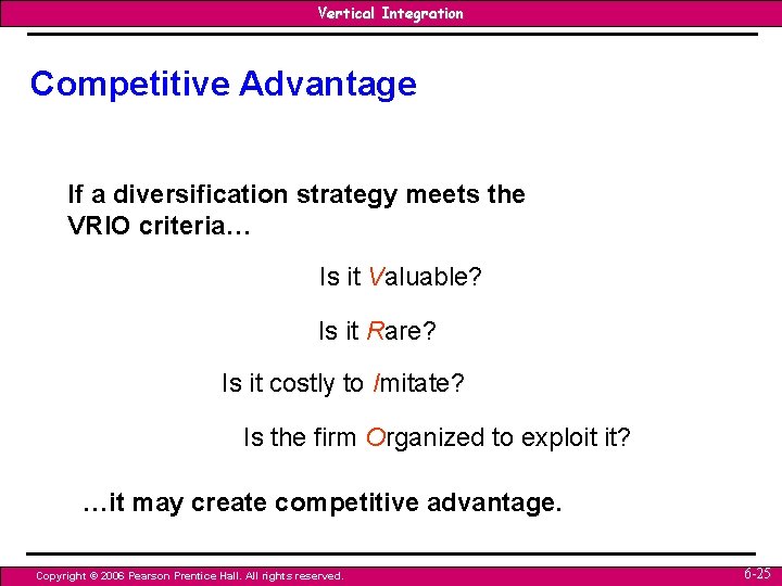 Vertical Integration Competitive Advantage If a diversification strategy meets the VRIO criteria… Is it Vertical Integration Competitive Advantage If a diversification strategy meets the VRIO criteria… Is it