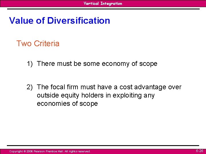 Vertical Integration Value of Diversification Two Criteria 1) There must be some economy of Vertical Integration Value of Diversification Two Criteria 1) There must be some economy of