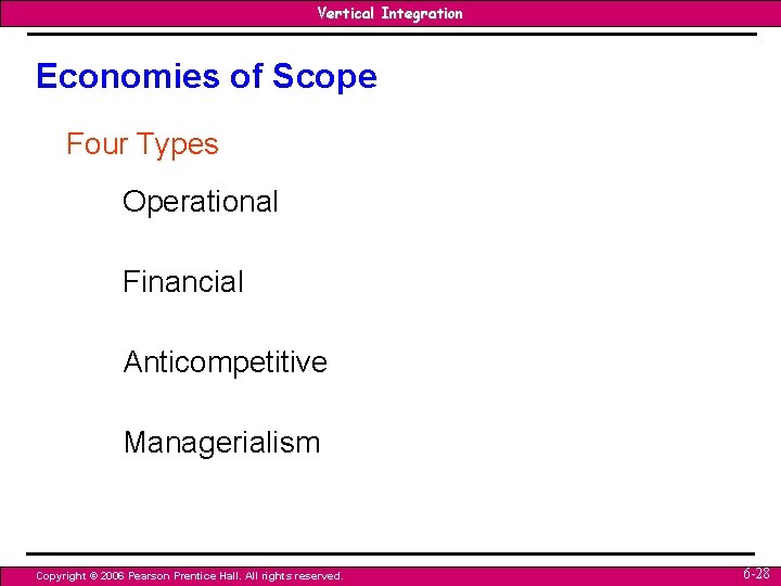 Vertical Integration Economies of Scope Four Types Operational Financial Anticompetitive Managerialism Copyright © 2006 Vertical Integration Economies of Scope Four Types Operational Financial Anticompetitive Managerialism Copyright © 2006