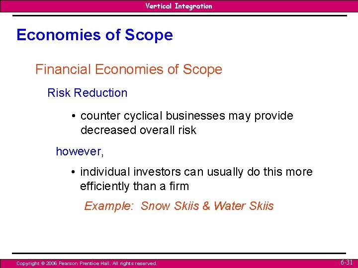 Vertical Integration Economies of Scope Financial Economies of Scope Risk Reduction • counter cyclical Vertical Integration Economies of Scope Financial Economies of Scope Risk Reduction • counter cyclical