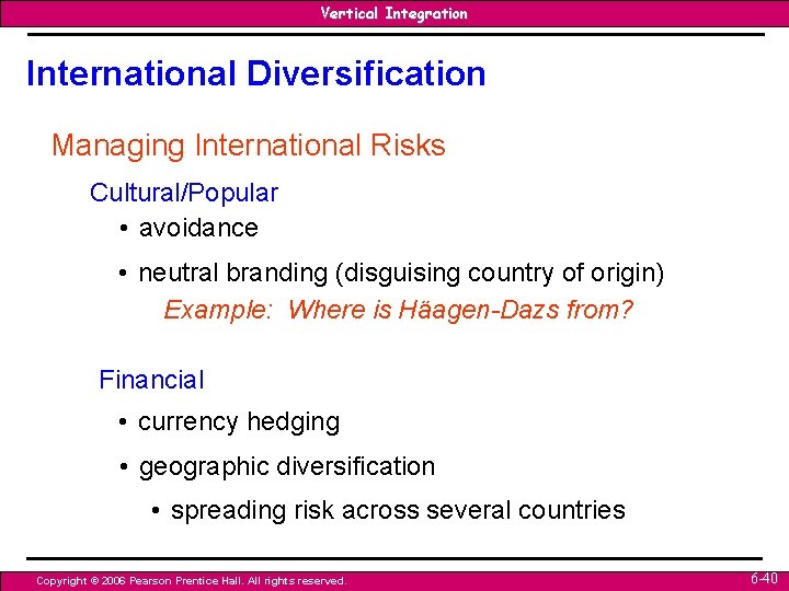 Vertical Integration International Diversification Managing International Risks Cultural/Popular • avoidance • neutral branding (disguising Vertical Integration International Diversification Managing International Risks Cultural/Popular • avoidance • neutral branding (disguising